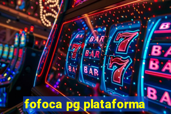 fofoca pg plataforma